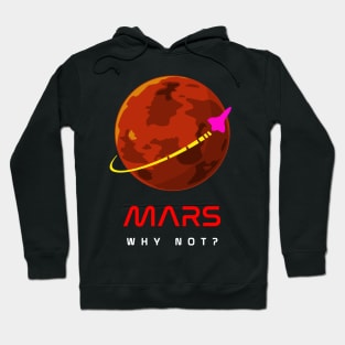 Mars -- Why Not? SPACE! Hoodie